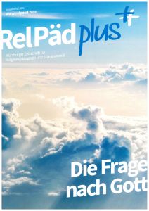 Die erste Ausgabe der Zeitschrift "RelPädplus" befasst sich mit dem Schwerpunktthema "Die Frage nach Gott". Zugleich startet die gleichnamige Webseite mit ergänzenden und vertiefenden Informationen.