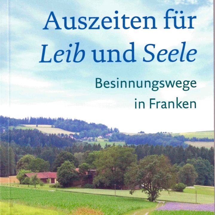 Das Buch "Kurze Auszeiten für Leib und Seele. Besinnungswege in Franken" von Christel Sakalow stellt insgesamt 34 Besinnungswege in ganz Franken vor.