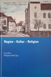 Band 82 der Quellen und Forschungen zur Geschichte des Bistums und Hochstifts Würzburg: „Region – Kultur – Religion".