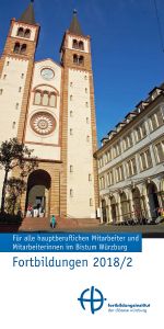 Das neue Fortbildungsprogramm der Diözese Würzburg für alle hauptberuflichen Mitarbeiter für den Zeitraum September 2018 bis Februar 2019.