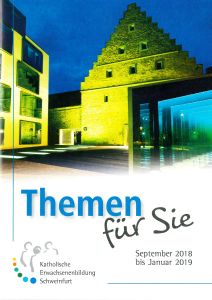 "Themen für Sie": das Programm der Katholischen Erwachsenenbildung Schweinfurt für den Zeitraum September 2018 bis Januar 2019.