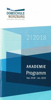 Das Akademieprogramm 2/2018 der Domschule Würzburg für den Zeitraum September 3018 bis Januar 2019.